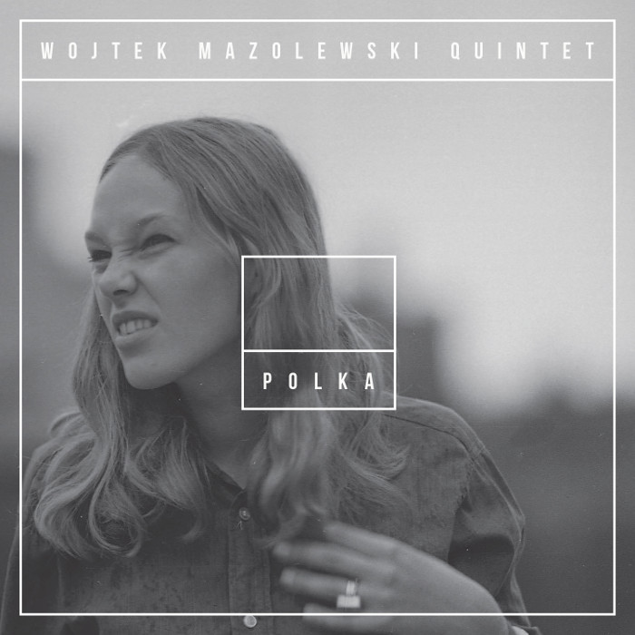 © Wojtek Mazolewski Quintet, Polka